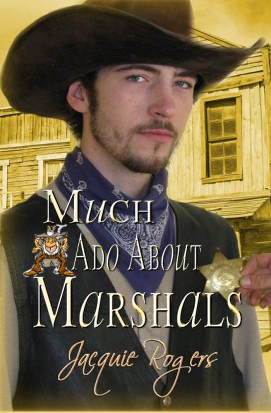 Much Ado About Marshals by Jacquie Rogers